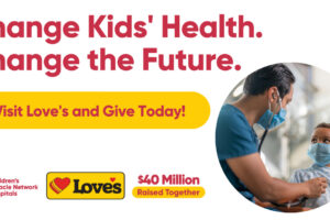 Love’s annual Children’s Miracle Network Hospitals campaign begins Friday
