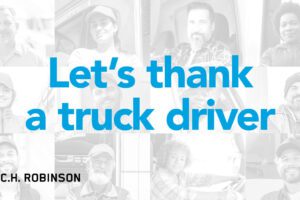 THANK A TRUCK DRIVER WITH C.H. ROBINSON DURING APPRECIATION WEEK